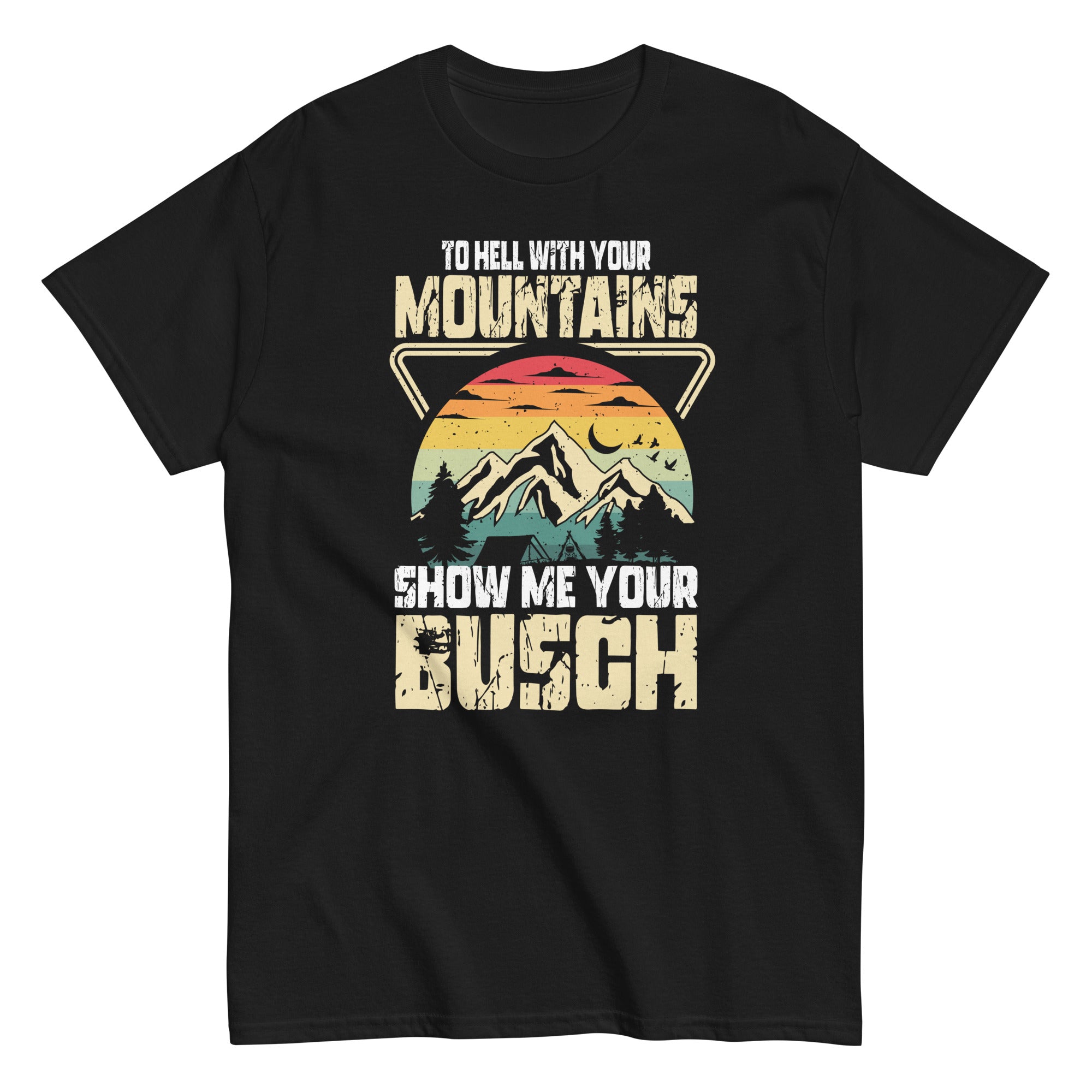 to-hell-with-your-mountains-show-me-your-busch-funny-hiking-unisex-classic-tee