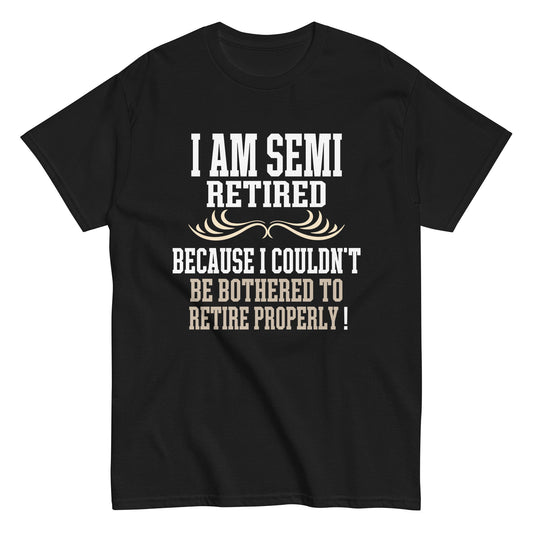 Semi Retirement Funny Semi Retired Slogan Pun  Unisex classic tee