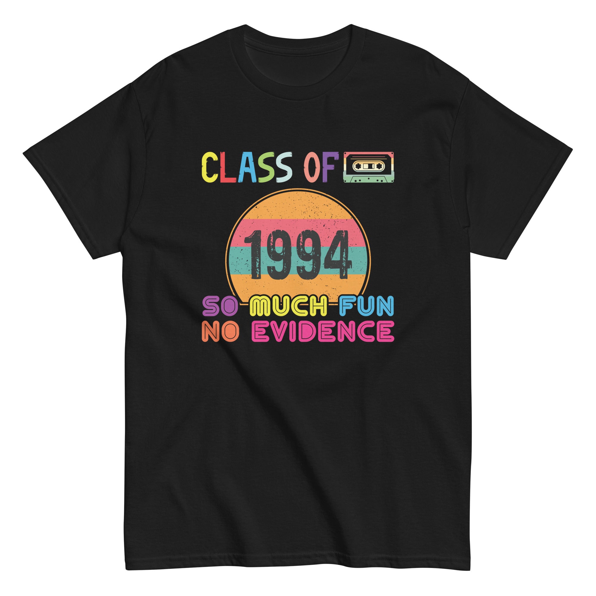 happy-class-of-1994-so-much-fun-no-evidence-30-years-memory-unisex-classic-tee