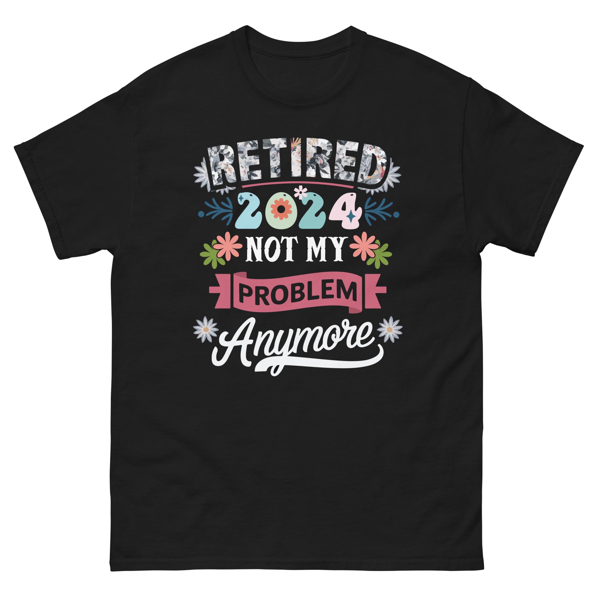 retirement-2024-women-retired-2024-not-my-problem-anymore-unisex-classic-tee