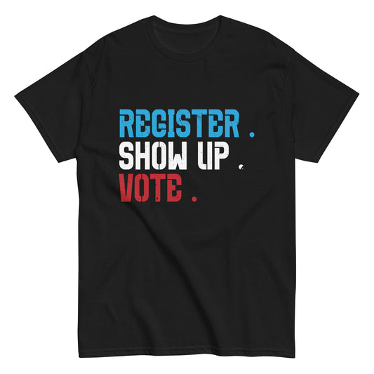 Voter Registration Register Show Up Vote Midterm Election. Unisex classic tee