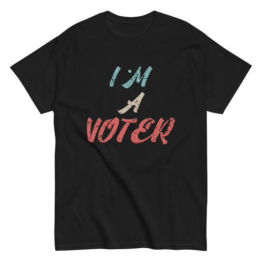 I'm A Voter T-Shirt Unisex classic tee