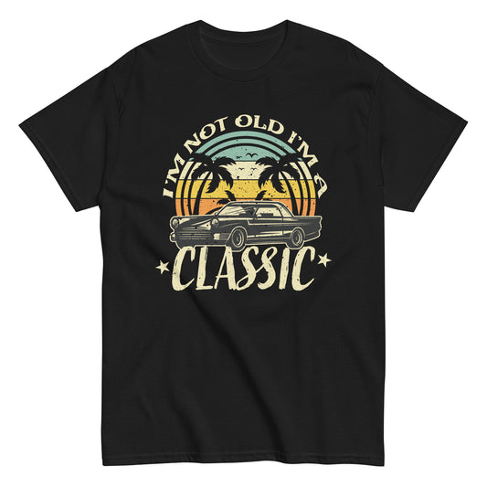 Vintage Car Fan I_m Not Old Im a Classic Unisex classic tee