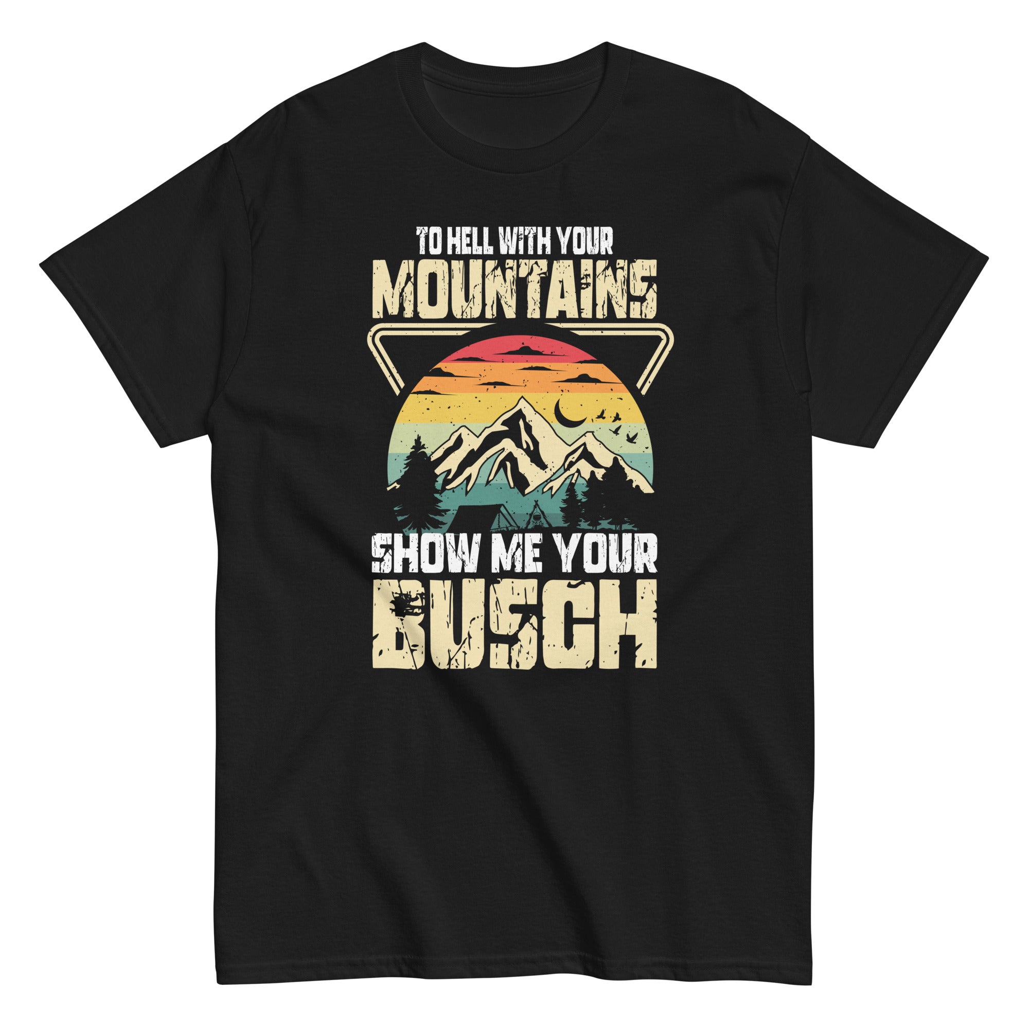 to-hell-with-your-mountains-show-me-your-busch-funny-hiking-unisex-classic-tee