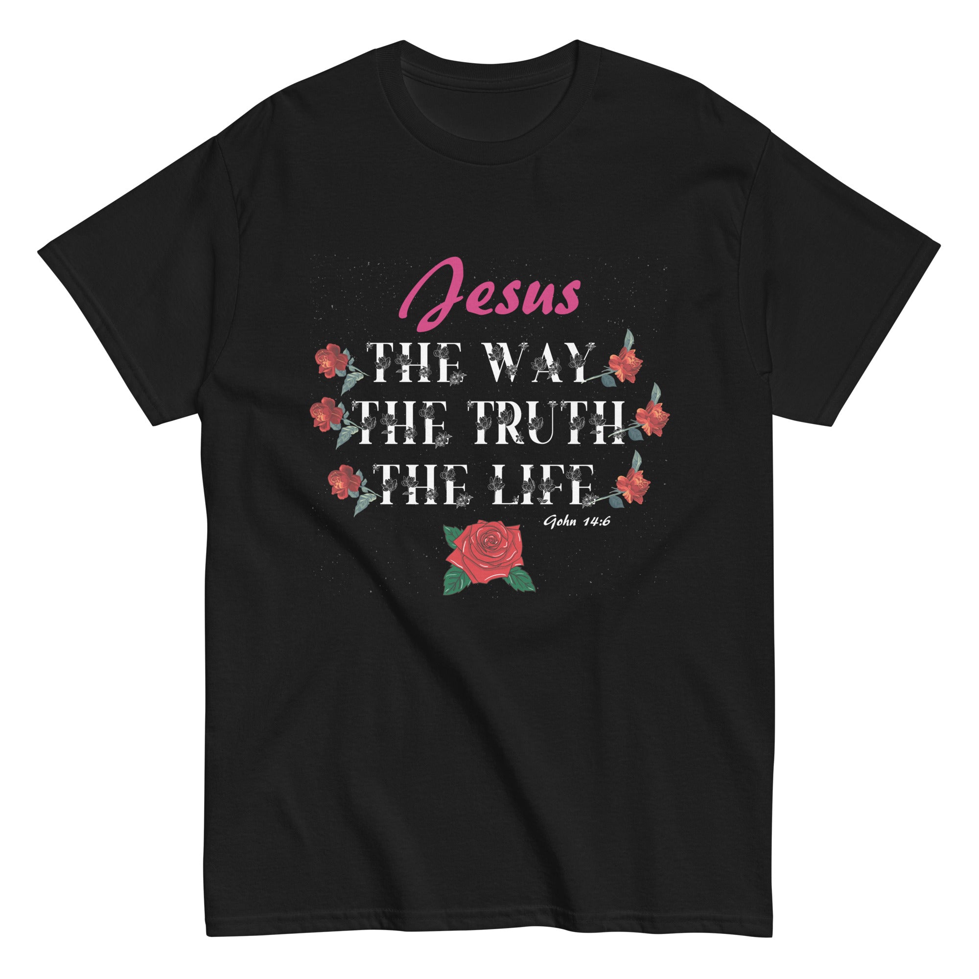 christian-bible-verse-quote-rose-flower-john-14_6-t-shirt-unisex-classic-tee