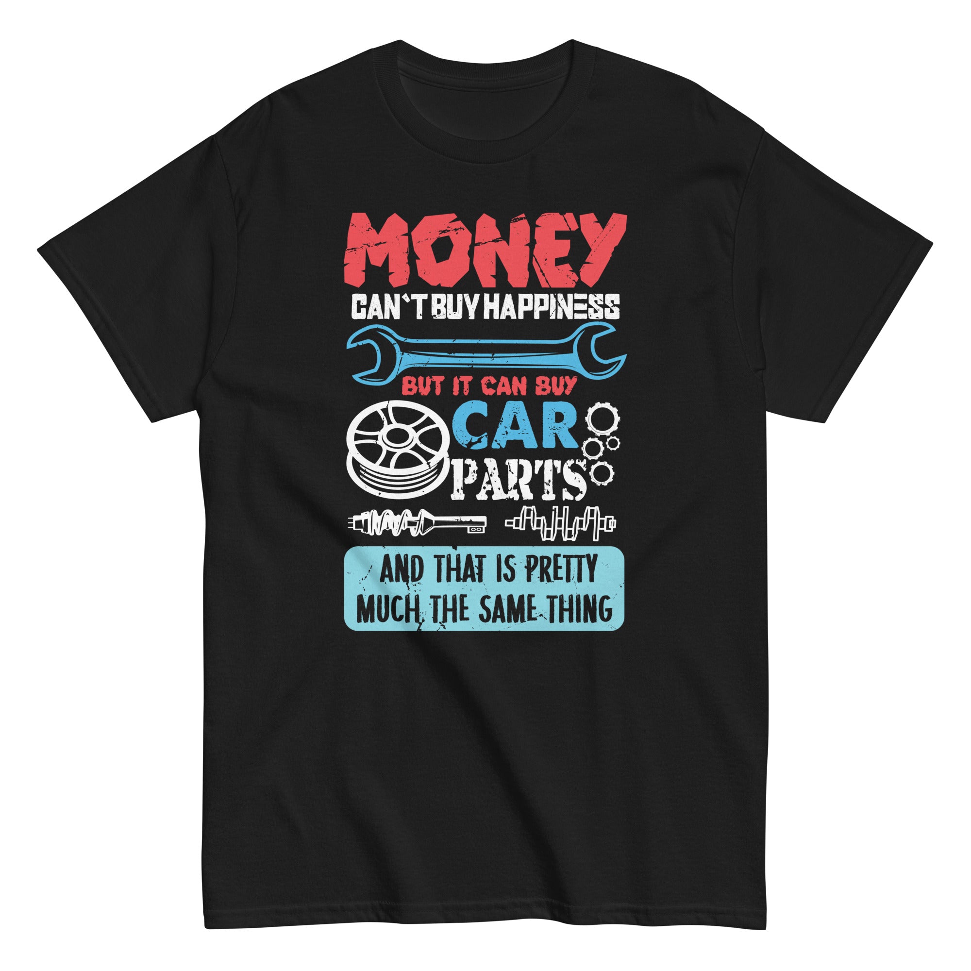 Money Cant Buy Happiness Car Parts Funny Auto Mechanic Men  Unisex classic tee