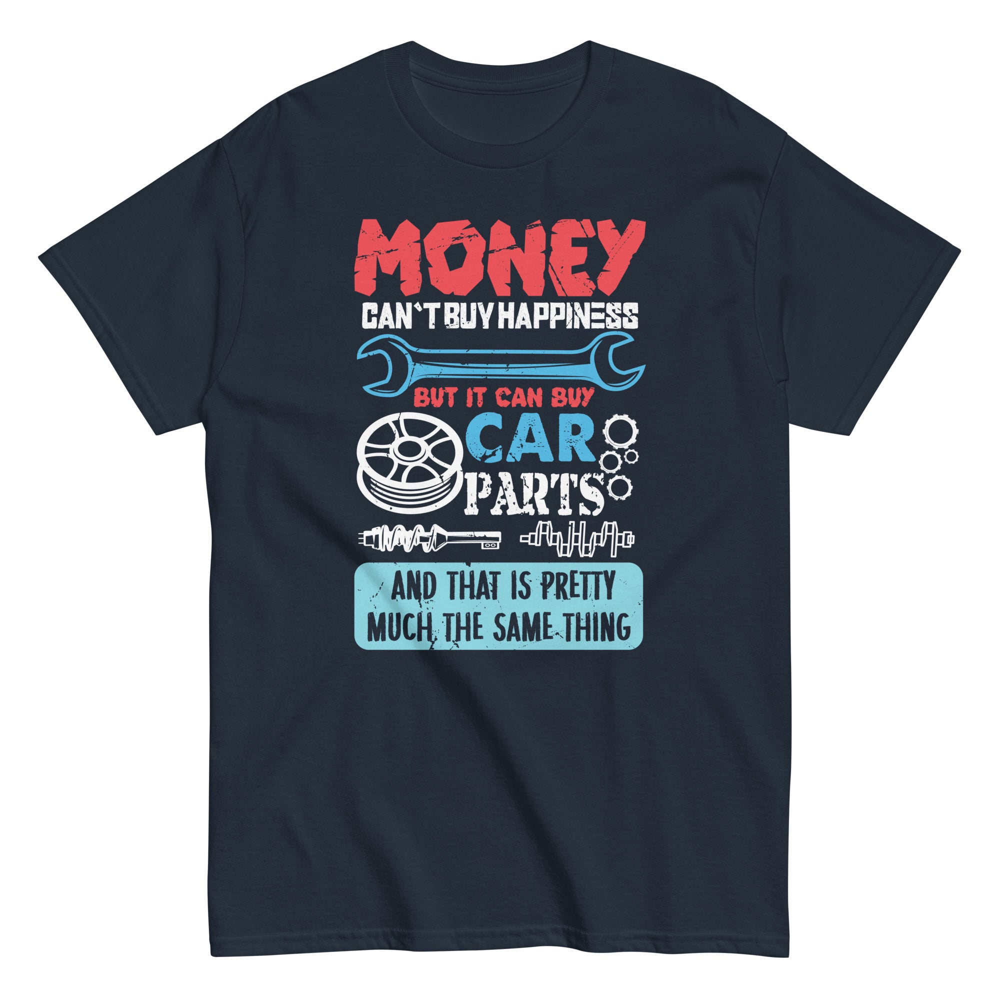 Money Cant Buy Happiness Car Parts Funny Auto Mechanic Men  Unisex classic tee